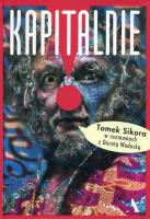 Kapitalnie. Tomasz Sikora w rozmowach z Dorotą Wodecką. Autor: Wodecka Dorota, Sikora Tomasz. SmakLiter.pl Okładka książki Kapitalnie. Tomasz Sikora w rozmowach z Dorotą Wodecką