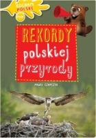Kocham Polskę. Rekordy polskiej przyrody. Autor: dr Paweł Czapczyk. SmakLiter.pl Okładka książki Kocham Polskę. Rekordy polskiej przyrody