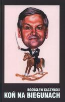 KOŃ NA BIEGUNACH. Autor: Kaczyński Bogusław. SmakLiter.pl Okładka książki KOŃ NA BIEGUNACH