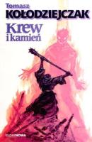 KREW I KAMIEŃ. Autor: Kołodziejczak Tomasz. SmakLiter.pl Okładka książki KREW I KAMIEŃ