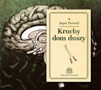 Kruchy dom duszy - Audiobook. Autor: Thorwald Jurgen. SmakLiter.pl Okładka książki Kruchy dom duszy - Audiobook