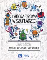 Laboratorium w szufladzie Modelarstwo i robotyka. Autor: Kiraga Dagmara, Adamaszek Zasław. SmakLiter.pl Okładka książki Laboratorium w szufladzie Modelarstwo i robotyka