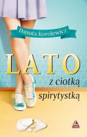 Lato z ciotką spirytystką. Autor: Danuta Korolewicz. SmakLiter.pl Okładka książki Lato z ciotką spirytystką