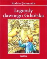 Legendy dawnego Gdańska. Autor: Januszajtis Andrzej. SmakLiter.pl Okładka książki Legendy dawnego Gdańska