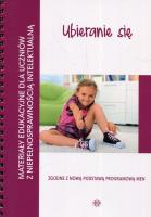 Materiały edukacyjne dla uczniów z niepełnosprawnością intelektualną Ubieranie się. Autor: Święcicka Ewa. SmakLiter.pl Okładka książki Materiały edukacyjne dla uczniów z niepełnosprawnością intelektualną Ubieranie się