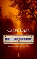 Miasteczko Surrender. Autor: Carr Caleb. SmakLiter.pl Okładka książki Miasteczko Surrender