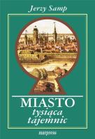 Miasto tysiąca tajemnic. Autor: Samp Jerzy. SmakLiter.pl Okładka książki Miasto tysiąca tajemnic