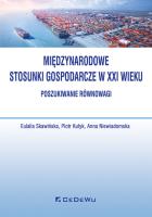 Międzynarodowe stosunki gospodarcze w XXI - poszukiwanie równowagi. Autor: Skawińska Eulalia, Kułyk Piotr, Niewiadomska Joanna. SmakLiter.pl Okładka książki Międzynarodowe stosunki gospodarcze w XXI - poszukiwanie równowagi