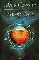 MIŁOŚĆ I SEN. Autor: Crowley John. SmakLiter.pl Okładka książki MIŁOŚĆ I SEN
