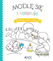 Modlę się i koloruję Droga do wiary. Autor: Grossetete Charlotte. SmakLiter.pl Okładka książki Modlę się i koloruję Droga do wiary