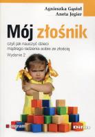 Mój złośnik, czyli jak nauczyć dzieci mądrego... Autor: Agnieszka Gąstoł, Aneta Jegier (red.). SmakLiter.pl Okładka książki Mój złośnik, czyli jak nauczyć dzieci mądrego..