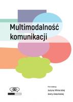 Multimodalność komunikacji. Autor: Winiarska Justyna, Aneta Załazińska. SmakLiter.pl Okładka książki Multimodalność komunikacji