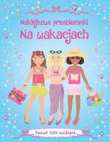 Naklejkowe przebieranki. Na wakacjach. Autor: Bowman Lucy. SmakLiter.pl Okładka książki Naklejkowe przebieranki. Na wakacjach