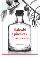 Nalewki z piwniczki farmaceuty. Autor: Marek Ellnain. SmakLiter.pl Okładka książki Nalewki z piwniczki farmaceuty