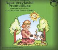 Nasz przyjaciel Prometeusz. Mity Audio CD - Audiobook. Autor: Grzegorz Kasdepke. SmakLiter.pl Okładka książki Nasz przyjaciel Prometeusz. Mity Audio CD - Audiobook