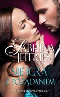 Nie igraj z pożądaniem. Autor: Jeffries Sabrina. SmakLiter.pl Okładka książki Nie igraj z pożądaniem
