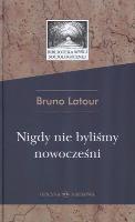 NIGDY NIE BYLIŚMY NOWOCZEŚNI. Autor: Bruno Latour. SmakLiter.pl Okładka książki NIGDY NIE BYLIŚMY NOWOCZEŚNI