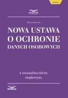 Okładka książki Nowa ustawa o ochronie danych osobowych z uzasadnieniem rządowym
