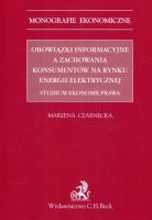 Okładka książki Obowiązki informacyjne a zachowania konsumentów na rynku energii elektrycznej Studium ekonomii prawa