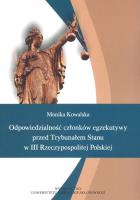 Odpowiedzialność członków egzekutywy przed Trybunałem Stanu. Autor: Kowalska Monika Agata. SmakLiter.pl Okładka książki Odpowiedzialność członków egzekutywy przed Trybunałem Stanu