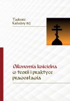 Oikonomia kościelna w teorii i praktyce prawosławia. Autor: Kałużny Tadeusz. SmakLiter.pl Okładka książki Oikonomia kościelna w teorii i praktyce prawosławia