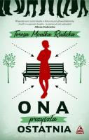 ONA PRZYSZŁA OSTATNIA. Autor: Rudzka Teresa Monika. SmakLiter.pl Okładka książki ONA PRZYSZŁA OSTATNIA