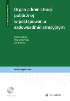 Organ administracji publicznej w postępowaniu sądowoadministracyjnym + płyta CD. Autor: Geburczyk Filip, Szuma Jan. SmakLiter.pl Okładka książki Organ administracji publicznej w postępowaniu sądowoadministracyjnym + płyta CD