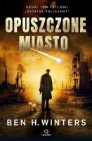 Ostatni policjant Tom 2 Opuszczone miasto. Autor: Winters Ben H.. SmakLiter.pl Okładka książki Ostatni policjant Tom 2 Opuszczone miasto