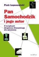 PAN SAMOCHODZIK I JEGO AUTOR. Autor: Łopuszański Piotr. SmakLiter.pl Okładka książki PAN SAMOCHODZIK I JEGO AUTOR