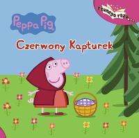 Peppa Pig. Pewnego razu... Czerwony Kapturek. Autor: Opracowanie zbiorowe. SmakLiter.pl Okładka książki Peppa Pig. Pewnego razu... Czerwony Kapturek