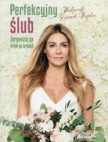 Okładka książki Perfekcyjny ślub Zorganizuj go krok po kroku