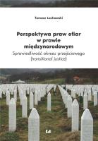 Perspektywa praw ofiar w prawie międzynarodowym. Autor: Lachowski Tomasz. SmakLiter.pl Okładka książki Perspektywa praw ofiar w prawie międzynarodowym
