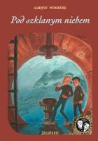 Pod szklanym niebem. Autor: Martin Widmark. SmakLiter.pl Okładka książki Pod szklanym niebem