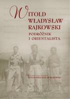Podróżnik i orientalista. Autor: Rajkowski Witold Władysław. SmakLiter.pl Okładka książki Podróżnik i orientalista
