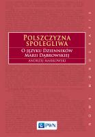Polszczyzna spolegliwa. O języku Dzienników Marii Dąbrowskiej. Autor: Markowski Andrzej. SmakLiter.pl Okładka książki Polszczyzna spolegliwa. O języku Dzienników Marii Dąbrowskiej