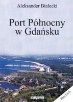 Port Północny w Gdańsku. Autor: Aleksander Białecki. SmakLiter.pl Okładka książki Port Północny w Gdańsku