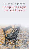 Pospiesznym do miłości. Autor: Wątroba Juliusz. SmakLiter.pl Okładka książki Pospiesznym do miłości