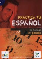 Practica tu espanol Tiempos de pasado B1. Autor: Losana Jose. SmakLiter.pl Okładka książki Practica tu espanol Tiempos de pasado B1