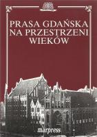 Prasa gdańska na przestrzeni wieków. Autor:   Praca zbiorowa. SmakLiter.pl Okładka książki Prasa gdańska na przestrzeni wieków