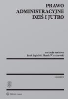 Prawo administracyjne dziś i jutro. Autor: Jagielski Jacek, Wierzbowski Marek. SmakLiter.pl Okładka książki Prawo administracyjne dziś i jutro