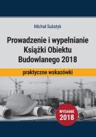 Prowadzenie i wypełnianie Książki Obiektu Budowlanego 2018. Autor: Substyk Michał. SmakLiter.pl Okładka książki Prowadzenie i wypełnianie Książki Obiektu Budowlanego 2018