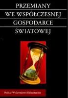 PRZEMIANY WE WSPÓŁCZESNEJ GSPODARCE ŚWIATOWEJ. Autor:   Praca zbiorowa. SmakLiter.pl Okładka książki PRZEMIANY WE WSPÓŁCZESNEJ GSPODARCE ŚWIATOWEJ