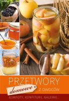 Przetwory domowe z owoców. Autor: Opracowanie zbiorowe. SmakLiter.pl Okładka książki Przetwory domowe z owoców