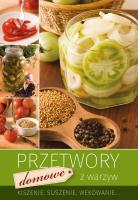 Przetwory domowe z warzyw. Autor: Opracowanie zbiorowe. SmakLiter.pl Okładka książki Przetwory domowe z warzyw