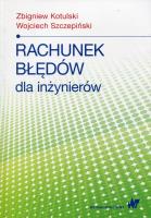 Rachunek błędów dla inżynierów. Autor: Kotulski Zbigniew, Szczepiński Wojciech. SmakLiter.pl Okładka książki Rachunek błędów dla inżynierów