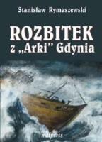 Rozbitek z ''Arki'' Gdynia. Autor: Stanisław Rymaszewski. SmakLiter.pl Okładka książki Rozbitek z ''Arki'' Gdynia