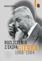 Okładka książki Rozliczenia z ekipą Gierka 1980-1984