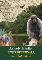 Ryby śpiewaja w Ukajali. Autor: Arkady Fiedler. SmakLiter.pl Okładka książki Ryby śpiewaja w Ukajali