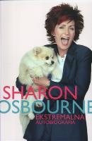 SHARON OSBOURNE EKSTREMALNA AUTOBIOGRAFIA. Autor: Osbourne Sharon. SmakLiter.pl Okładka książki SHARON OSBOURNE EKSTREMALNA AUTOBIOGRAFIA