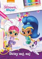 Okładka książki Shimmer & Shine.Dżiny naj, naj Dodaj Kolorów!